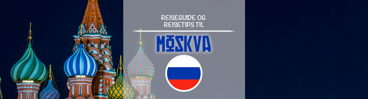 Reiseguide reisetips Moskva